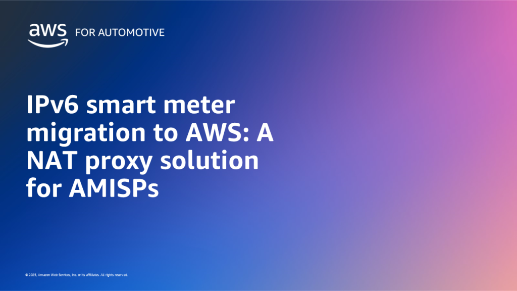IPv6 smart meter migration to AWS: A NAT proxy solution for AMISPs