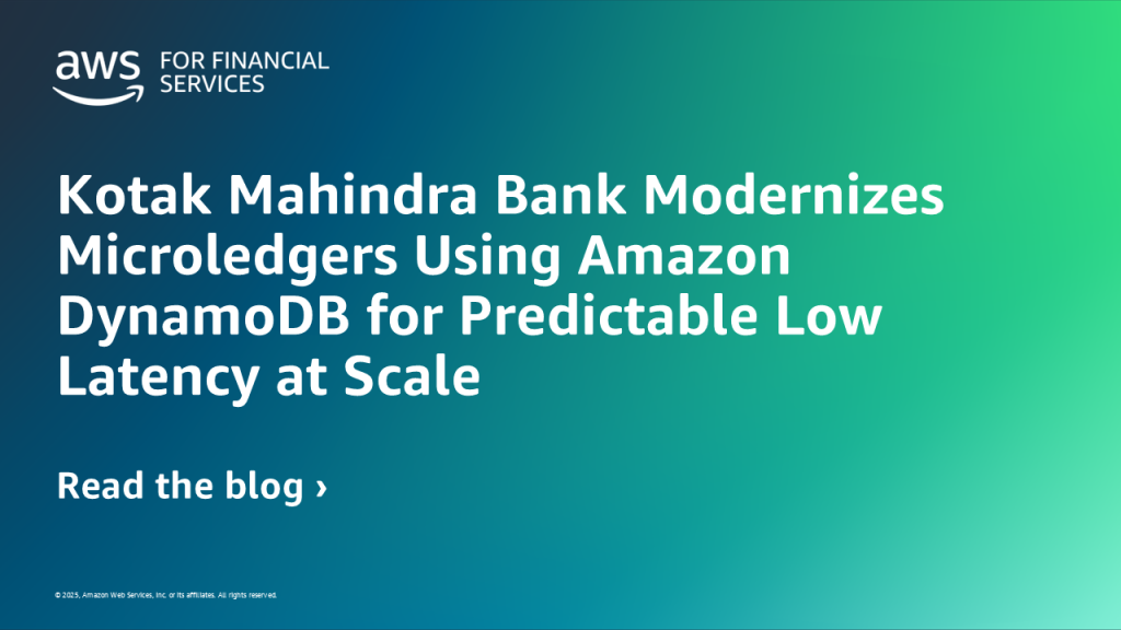 Kotak Mahindra Bank Modernizes Microledgers Using Amazon DynamoDB for Predictable Low Latency at Scale