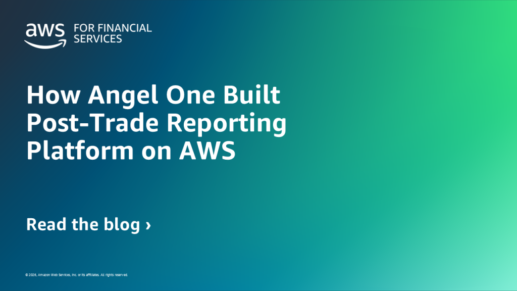 How Angel One Built Post-Trade Reporting Platform on AWS