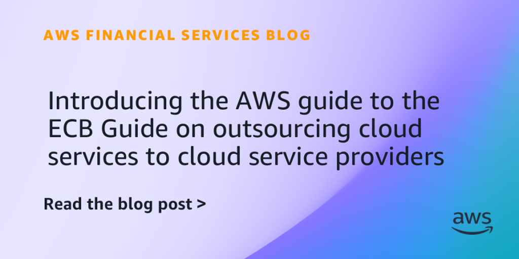 Introducing the AWS guide to the ECB Guide on outsourcing cloud services to cloud service providers