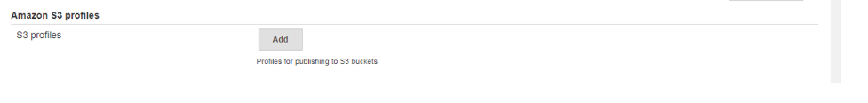 Amazon S3 profiles with Add button for publishing to S3 buckets