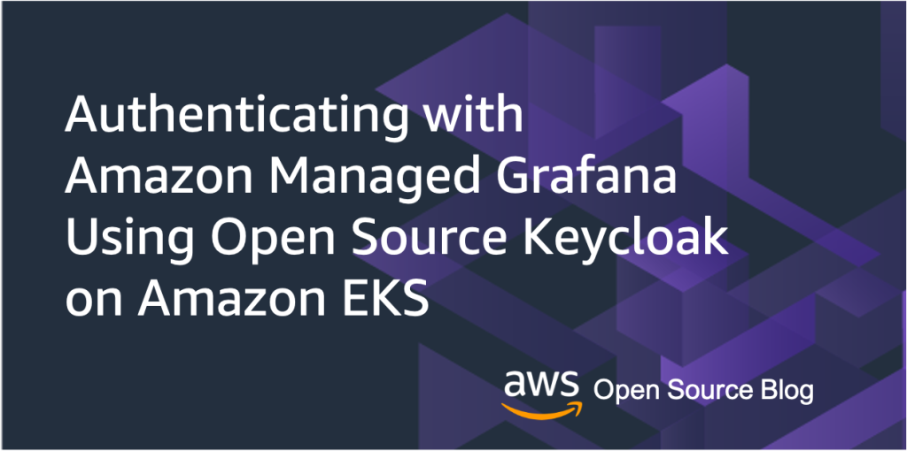 Authenticating with Amazon Managed Grafana Using Open Source Keycloak