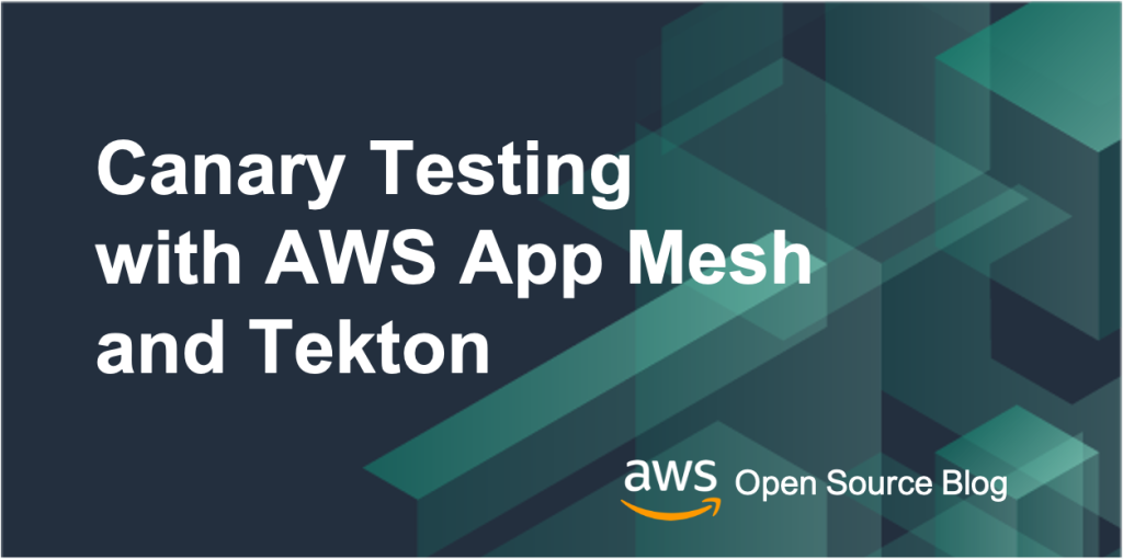Canary Testing with AWS App Mesh and Tekton