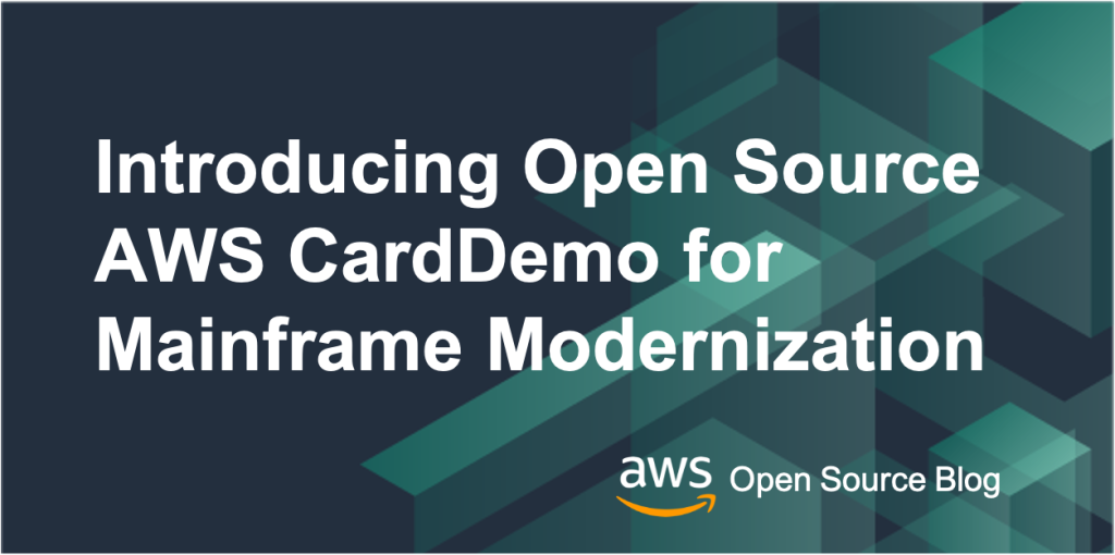 Introducing Open Source AWS CardDemo for Mainframe Modernization
