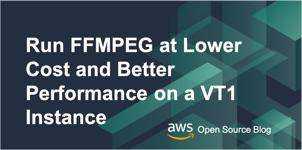 Run open source FFMPEG on a VT1 instance