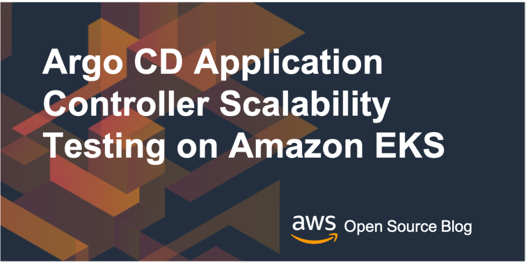 Argo CD Application Controller Scalability Testing on Amazon EKS