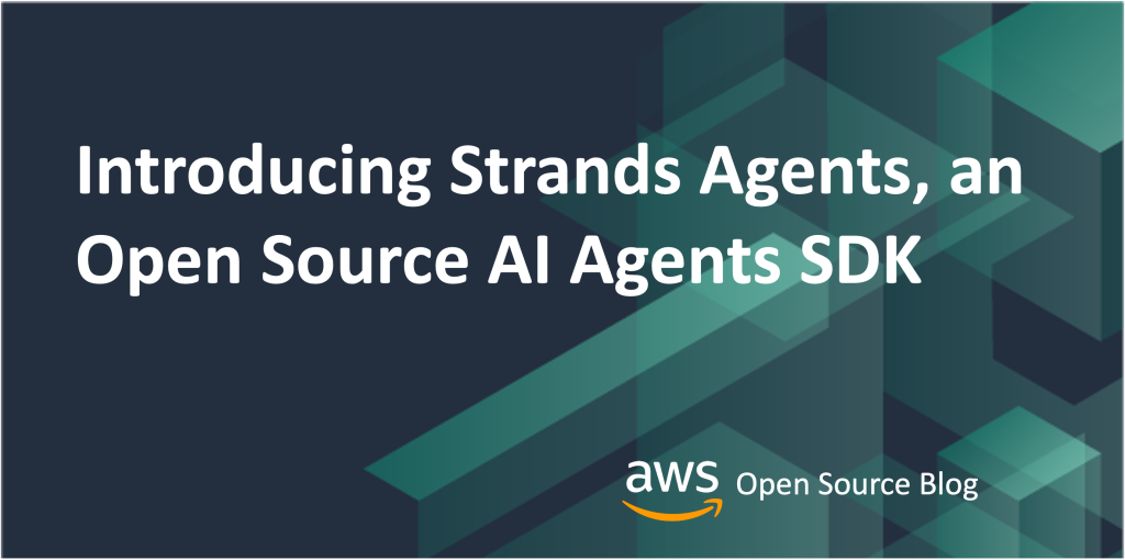 Introducing Strands Agents, an Open Source AI Agents SDK