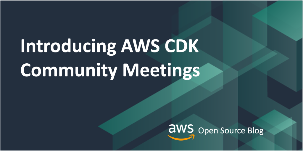 Introducing AWS CDK Community Meetings