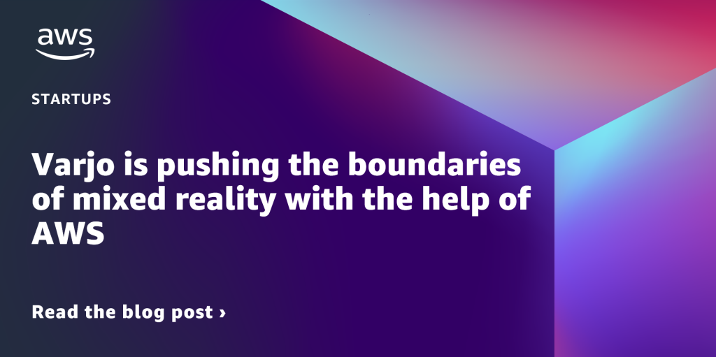 A feature image with the text, "Varjo is pushing the boundaries of mixed reality with the help of AWS."