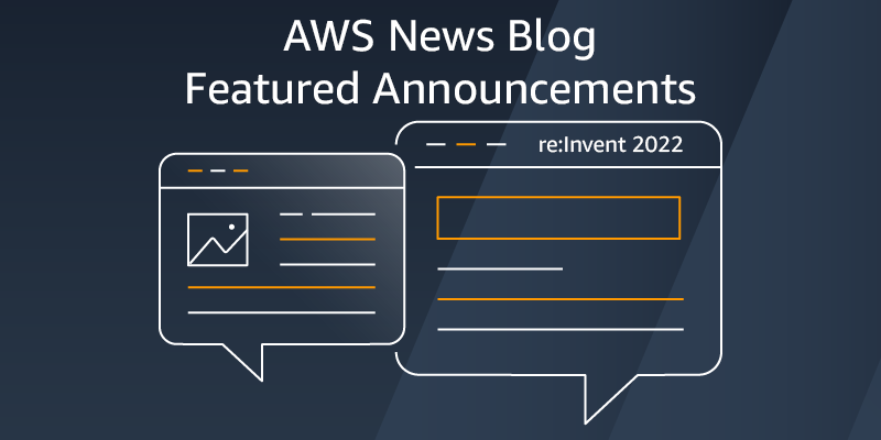 Graphic line drawing of quote boxes shows headline of "AWS News Blog Featured Announcements, re:Invent 2022"