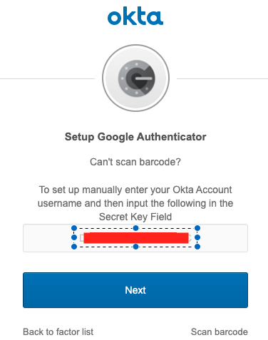 Note down the Secret Key, as that is used later. Choose scan barcode, and finish setting up MFA for the Okta user.