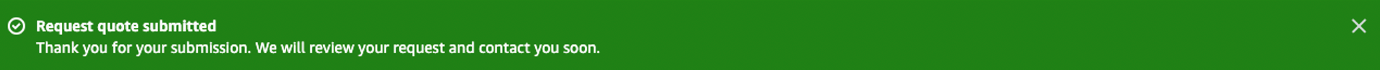 Once your quote has been successfully submitted, you recieve a confirmation banner at the top of the page.
