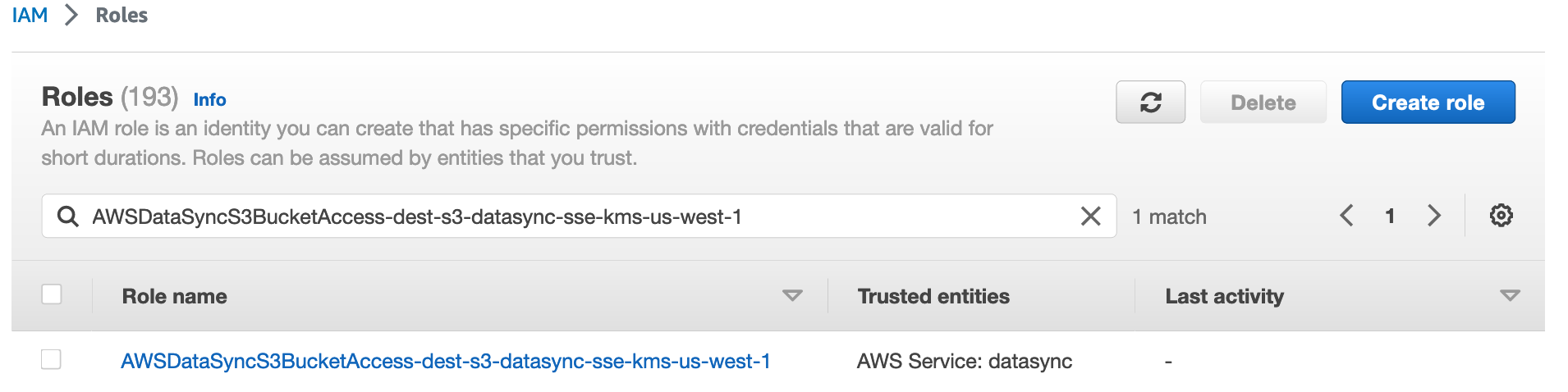 Figure 4: Grant source DataSync role access to the KMS key 3. Update the DataSync destination IAM role in your source account with permission to access the KMS key in your destination account You must update your DataSync destination IAM role in your source account so that it can use your destination AWS KMS key. 1. Log in to your source account. 2. In the AWS Console, navigate to IAM. 3. Choose Roles. 4. Search for the DataSync destination IAM role by entering the role name in the search box.