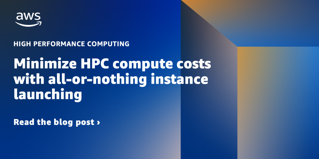 Minimize HPC compute costs with all-or-nothing instance launching