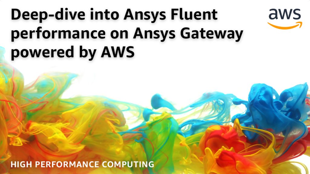 Deep-dive into Ansys Fluent performance on Ansys Gateway powered by AWS