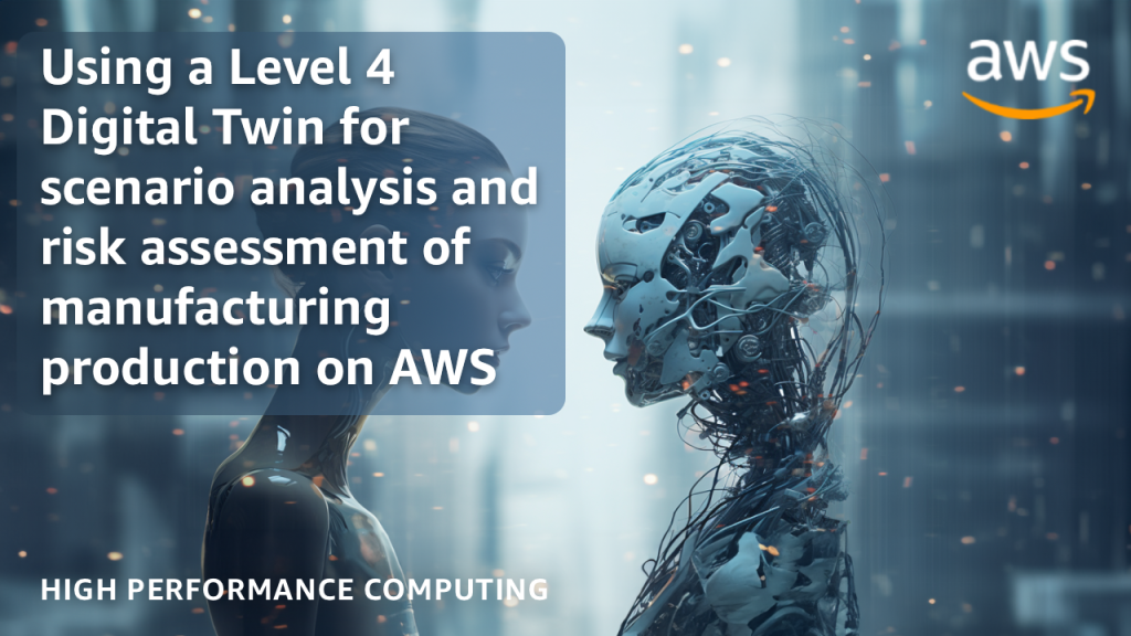 Using a Level 4 Digital Twin for scenario analysis and risk assessment of manufacturing production on AWS