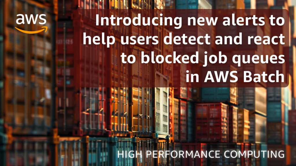 Introducing new alerts to help users detect and react to blocked job queues in AWS Batch