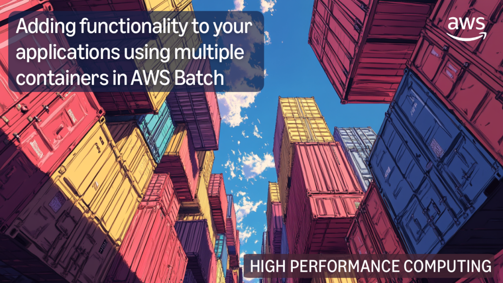Adding functionality to your applications using multiple containers in AWS Batch