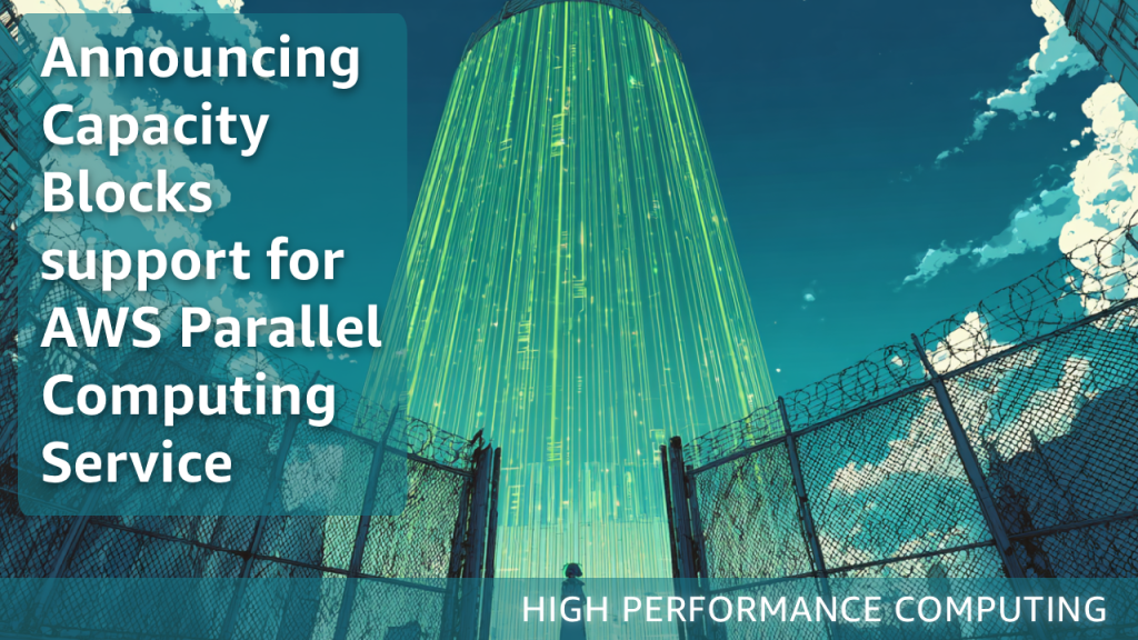 Announcing Capacity Blocks support for AWS Parallel Computing Service
