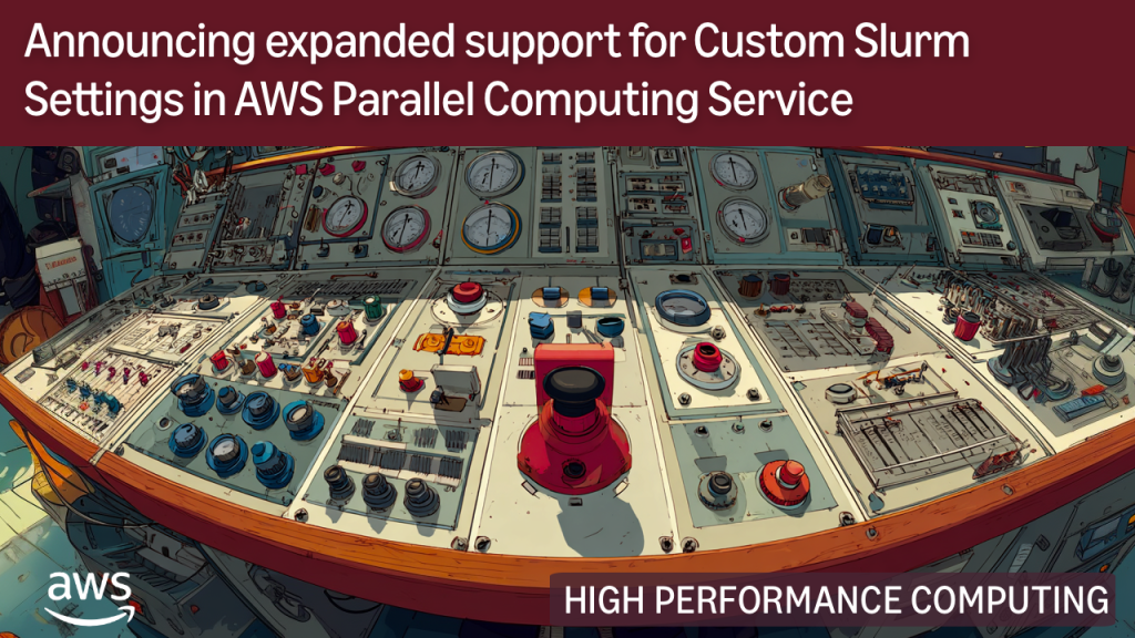 Announcing expanded support for Custom Slurm Settings in AWS Parallel Computing Service.png