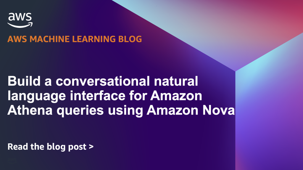 FeaturedImage-Build a conversational natural language interface for Amazon Athena queries using Amazon Nova