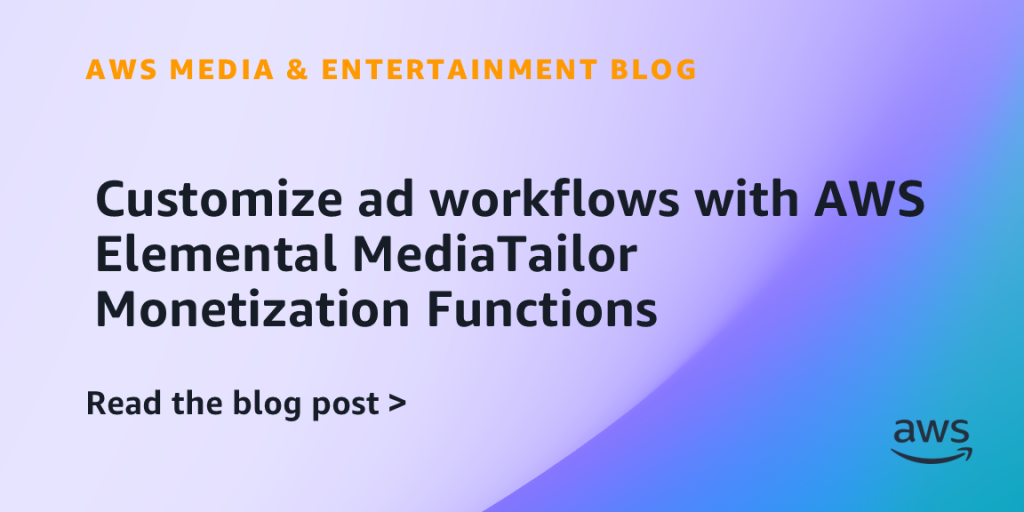 Customize ad workflows with AWS Elemental MediaTailor Monetization Functions