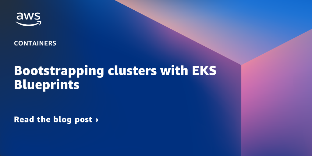 Bootstrapping clusters with EKS Blueprints Title